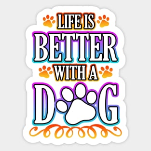 Life Is Better With A Dog Sticker